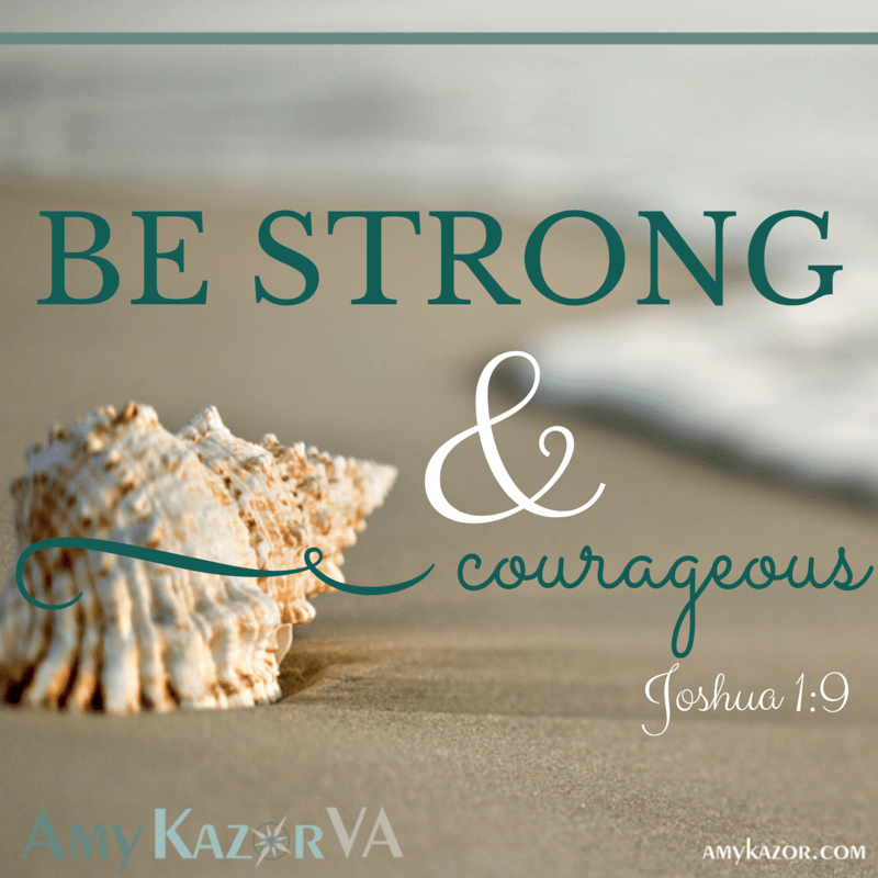 Be Strong and Courageous